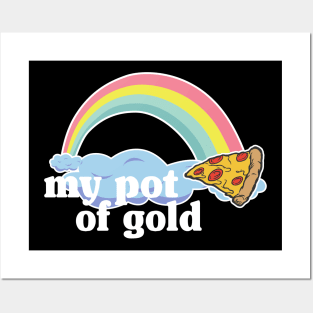 My Pot of Gold Pizza Slice Lover Funny Gift Addict Posters and Art